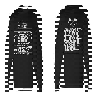 Grill Lover That's What I Do I Grill And Know Things Long Sleeve T-Shirt - Monsterry