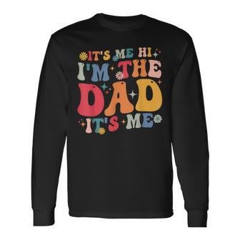 Groovy It's Me Hi I'm The Dad It's Me Fathers Day Long Sleeve T-Shirt - Thegiftio UK