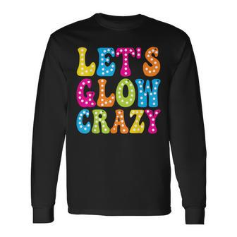 Group Team Lets A Glow Crazy Retro Colorful Quote Long Sleeve T-Shirt | Mazezy DE