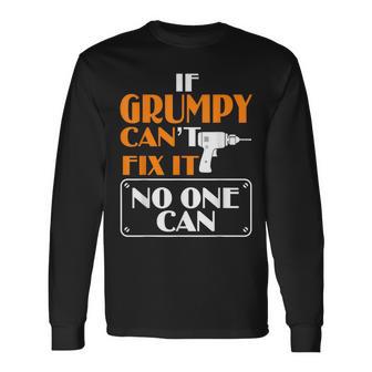 Grumpy Can Fix It For Grumpy Father's Day Long Sleeve T-Shirt - Monsterry