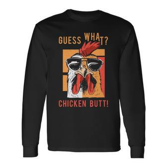 Guess What Chicken Butt Dad Siblings Friends Humor Long Sleeve T-Shirt | Mazezy