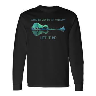 Guitar Whisper Words Of Wisdom Let It Be Long Sleeve T-Shirt | Mazezy