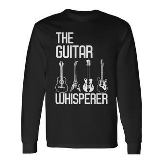 Guitar Whisperer Guitarist Musician Guitars Lover Music Long Sleeve T-Shirt - Monsterry DE