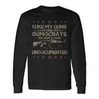 Guns Like Democrats Like Their Voters Undocumented Long Sleeve T-Shirt | Mazezy