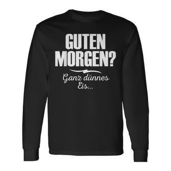 Guten Morgen Ganz Dünnes Eis Saying Short Sleeve Langarmshirts - Seseable