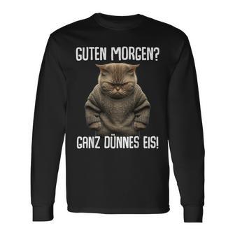 Guten Morgen Ganz Dünnes Eis- Morgenmuffel Cat Black Langarmshirts - Seseable