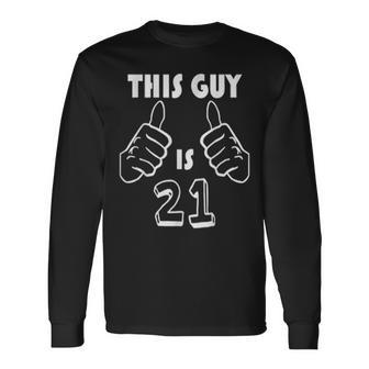 This Guy Is 21 Years Old 21St Birthday Long Sleeve T-Shirt - Seseable