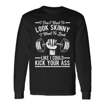 Gym & Workout I Dont Want To Look Skinny Long Sleeve T-Shirt - Seseable