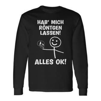 Hab Mich Röntgen Lassen Alles Ok Sayings Langarmshirts - Seseable