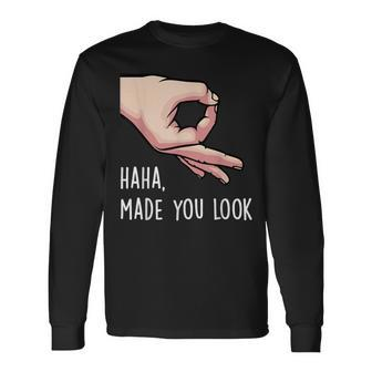 Haha Made You Look Finger Circle Hand Game Gag Long Sleeve T-Shirt - Monsterry