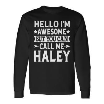 Haley Surname Awesome Call Me Haley Family Last Name Haley Long Sleeve T-Shirt - Seseable