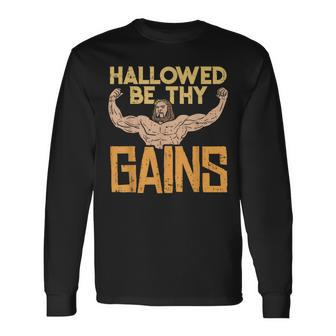 Hallowed Be Thy Gains Jesus Workout Gym Fit Muscle Long Sleeve T-Shirt - Thegiftio UK