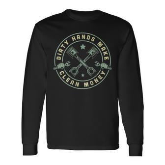 My Hands May Be Dirty But My Money Is Clean Mechanic Repair Long Sleeve T-Shirt - Monsterry