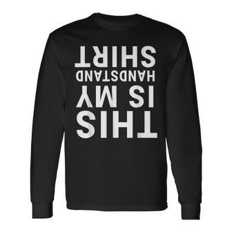 This Is My Handstand Upside Down Acrobatics Gym Long Sleeve T-Shirt - Monsterry UK