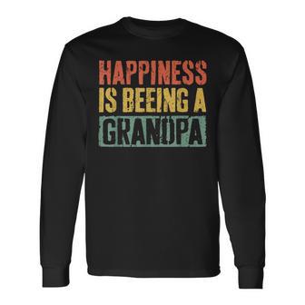 Happiness Is Being A Grandpa Father's Day Long Sleeve T-Shirt - Monsterry