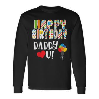 Happy Birthday Daddy Love You Cute Toddler Dad's Birthday Long Sleeve T-Shirt - Monsterry