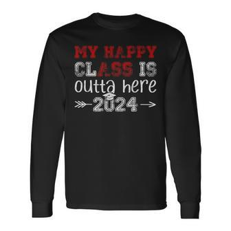 My Happy Class Is Outta Here 2024 Senior Graduation Long Sleeve T-Shirt - Monsterry