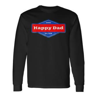 Happy Dad Hard Seltzer Long Sleeve T-Shirt - Seseable