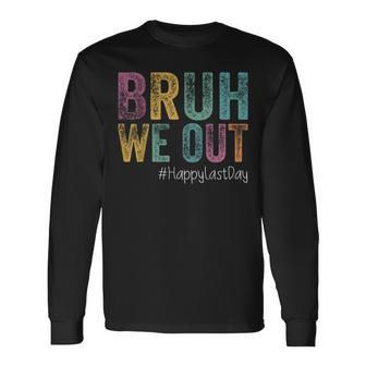 Happy Last Day Of School Bruh We Out Teachers Retro Vintage Long Sleeve T-Shirt | Mazezy CA