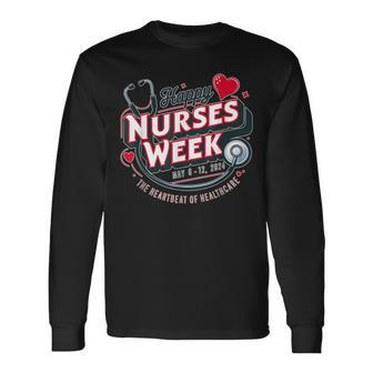 Happy Nurses Week And Day 2024 The Heartbeat Of Healthcare Long Sleeve T-Shirt - Monsterry UK