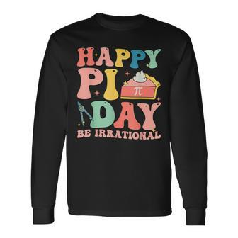 Happy Pi Day 314 Be Irrational Cute Mathematic Math Teacher Long Sleeve T-Shirt - Thegiftio UK
