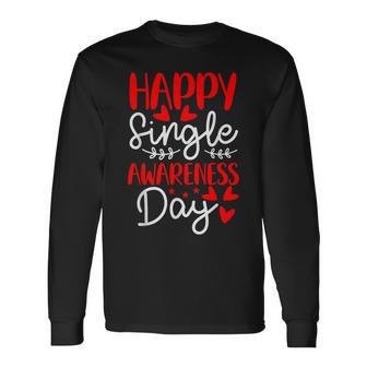 Happy Single Awareness Day Anti-Valentines Day Long Sleeve T-Shirt - Thegiftio