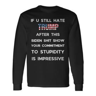 If You Still Hate Trump After This Biden Show Vote Trump Long Sleeve T-Shirt | Mazezy DE
