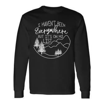I Haven't Been Everywhere But It's On My List Hiking Hike Long Sleeve T-Shirt - Seseable