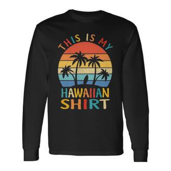 This Is My Hawaiian Tropical Luau Costume Party Hawaii Long Sleeve T-Shirt | Mazezy