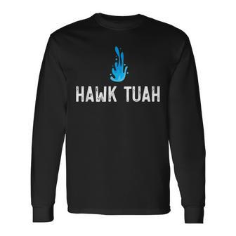Hawk Tuah Meme Hawk Tuah Viral Saying Hawk Tuah Long Sleeve T-Shirt - Monsterry DE