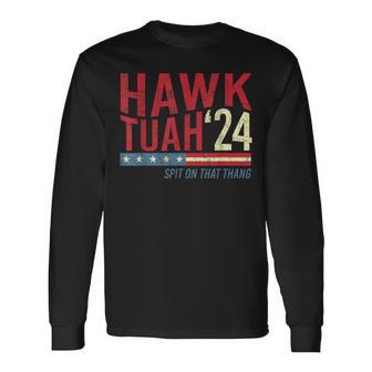 Hawk Tuah Spit On That Thang Hawk Thua Hawk Tua Long Sleeve T-Shirt - Monsterry DE