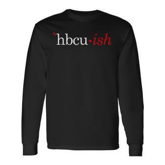 Hbcuish Hbcu Alumni Long Sleeve T-Shirt - Monsterry