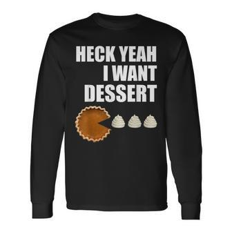 Heck Yeah I Want Dessert Pie Eating Collector's Long Sleeve T-Shirt - Monsterry UK