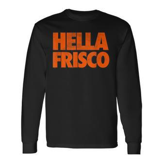Hella Frisco I Hella Love Frisco 415 San Francisco Long Sleeve T-Shirt - Monsterry DE