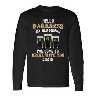 Hello Darkness My Old Friend Irish Day St Patricks Day Long Sleeve T-Shirt - Thegiftio UK
