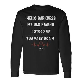 Hello Darkness My Old Friend I Stood Up Too Fast Again Pots Long Sleeve T-Shirt | Mazezy