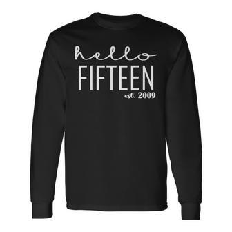 Hello Fifn Est 2009 15Th Birthday Ns 15 Years Old Long Sleeve T-Shirt | Mazezy