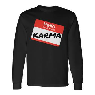Hello My Name Is 'Karma' By What Of This Long Sleeve T-Shirt - Seseable
