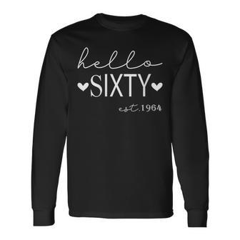 Hello Sixty Est 1964 60 Years Old 60Th Birthday For Women Long Sleeve T-Shirt - Seseable