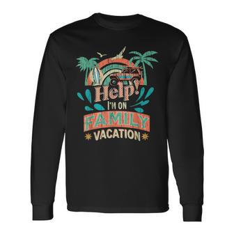 Help Me Im On A Family Vacation Summer Holiday Vintage Long Sleeve T-Shirt - Monsterry