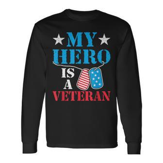 My Hero Is A Veteran Veteran's Day Family Dad Grandpa Long Sleeve T-Shirt - Seseable