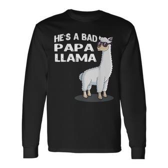 He's A Bad Papa Lama Familie Geburtstag Alpaka Lustiges Langarmshirts - Geschenkecke