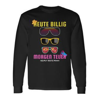 Heute Billig Morgen Teuer Helmut Beste Mann Mallorca Party Langarmshirts - Geschenkecke