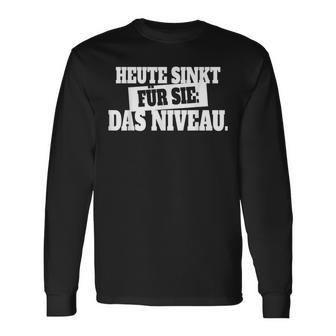 Heute Sinkt Niveau Langarmshirts für Party & Feiern, Lustiges Deutsch Spruch Langarmshirts - Seseable