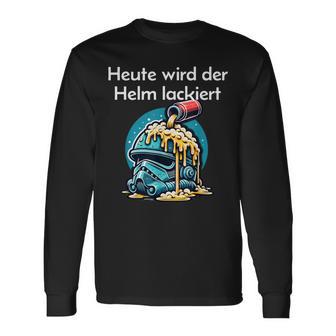 Heute Wird Der Helm Lackiert Langarmshirts - Geschenkecke