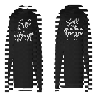 I Am Hip Hop Urban Music Breakdancing Dance Long Sleeve T-Shirt - Monsterry