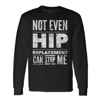 Hip Replacement Post Surgery Gag Get Well Soon Long Sleeve T-Shirt - Monsterry DE