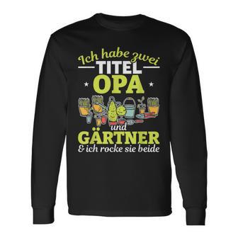 Hobbygärtner Opa Langarmshirts - Ich Habe Zwei Titel Opa und Gärtner, Schwarz - Seseable