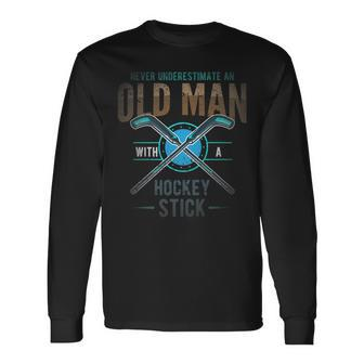 Hockey Or Never Underestimate An Old Man With Hockey Stick Long Sleeve T-Shirt - Seseable