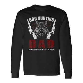 Hog Hunting Dad Wildlife Hogs Grunt Boar Hunter Long Sleeve T-Shirt - Monsterry